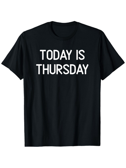 Men's Graphic T-Shirt Today Is Thursday Bold White Letters On Simple Black Shirt