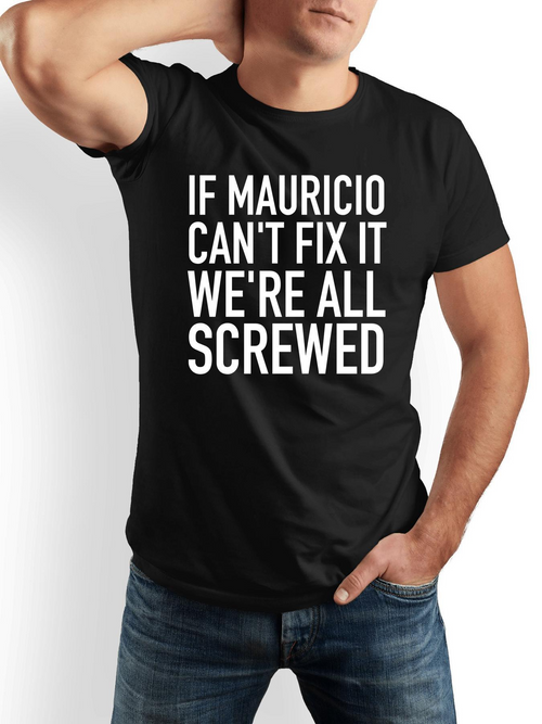 Men's Graphic T-Shirt If Mauricio Cant Fix It Bold White Letters On Black Shirt