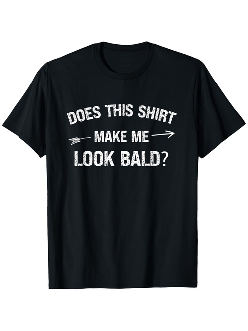 Men's Graphic T-Shirt Does This Shirt Make Me Look Bald Bold Arrows Graphic T Shirt
