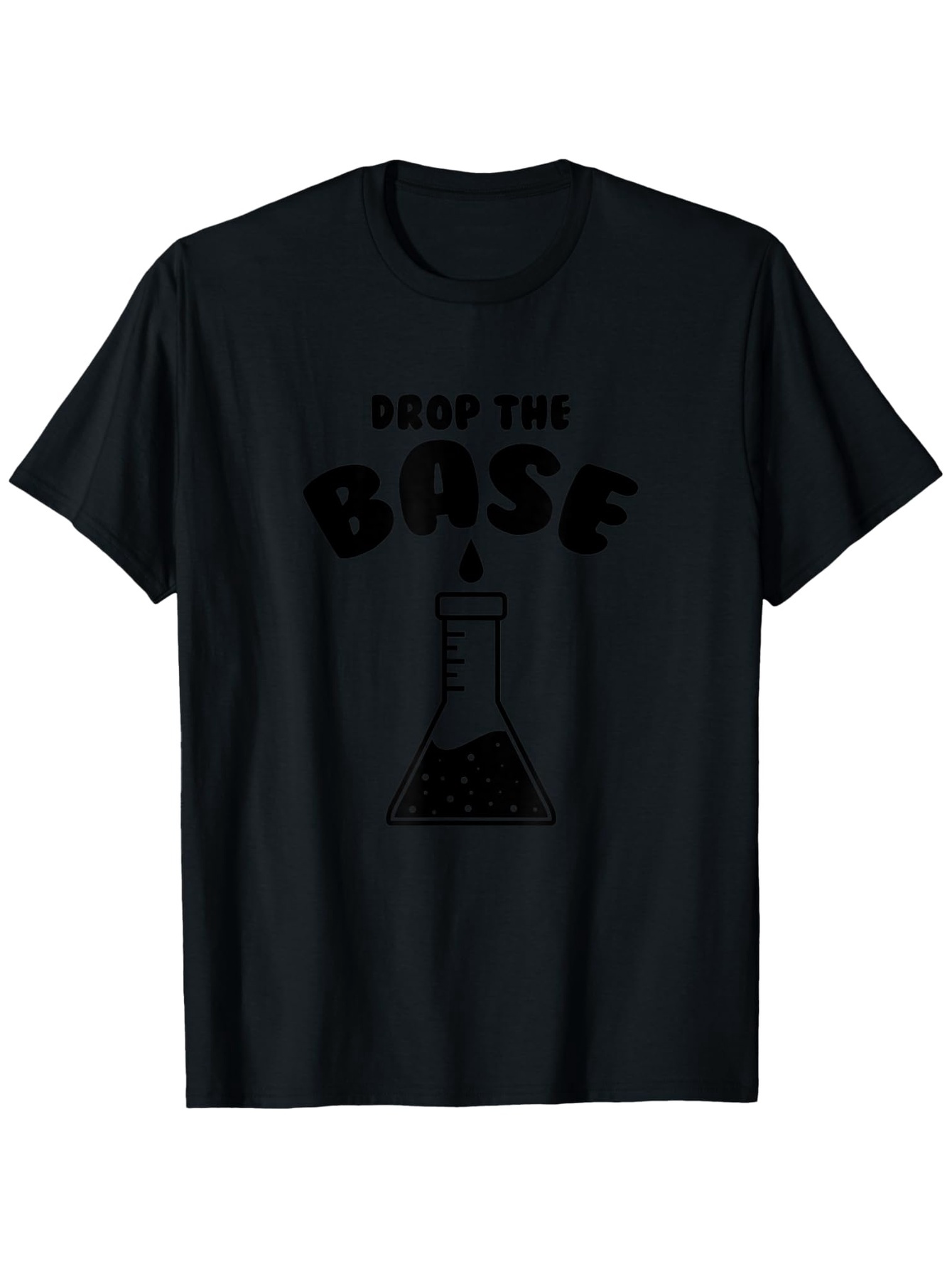 Men's Graphic T-Shirt Drop The Base Laboratory Flask With Liquid Chemistry Pun