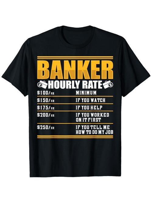 Men's Graphic T-Shirt Banker Hourly Rate Minimum If You Watch If You Help