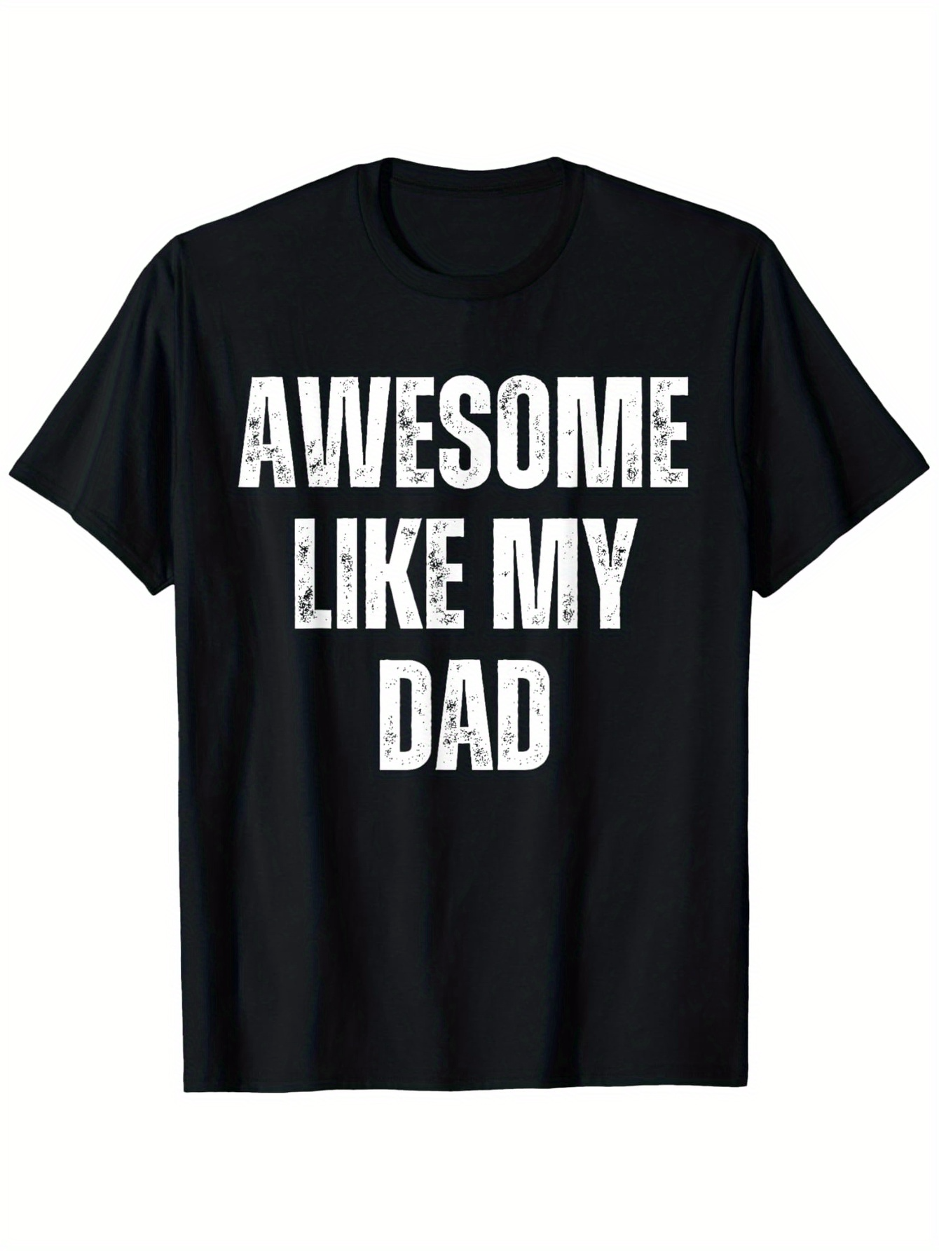 Men's Graphic T-Shirt Awesome Like My Dad Distressed Bold White Letters Statement Shirt