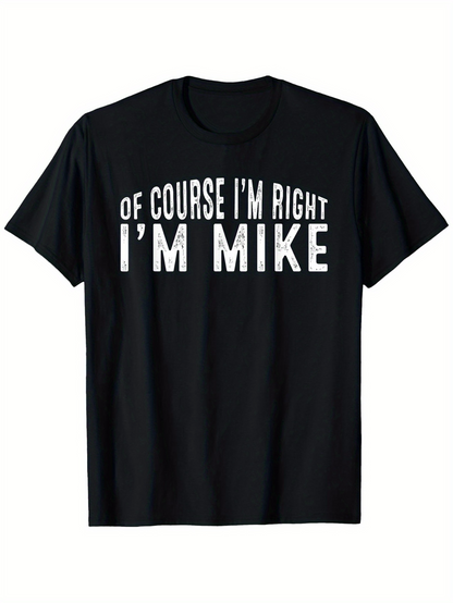 Men's Graphic T-Shirt Of Course Im Right Im Mike Bold White Lettering On Classic Cotton Fabric T Shirt