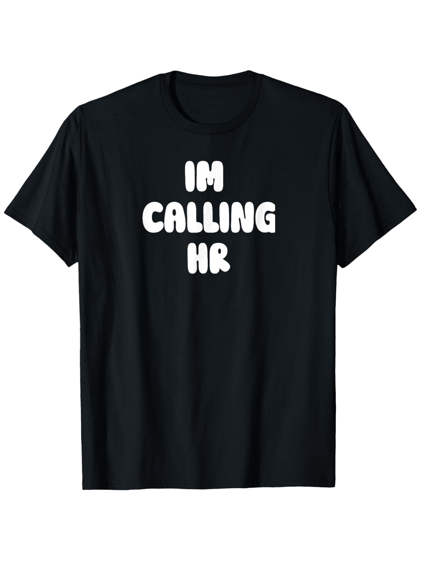 Men's Graphic T-Shirt Im Calling Hr Large Bubble Letters Playfully Centered On Black Tshirt