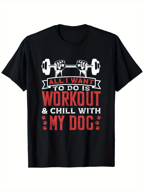 Men's Graphic T-Shirt All I Want To Do Is Workout And Chill With My Dog Barbell Graphic T Shirt