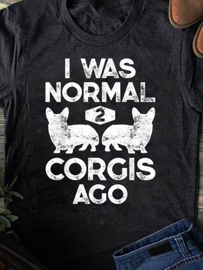 Men's Graphic T-Shirt I Was Normal Two Years Ago With Playful Corgis Among Whimsical Lettering