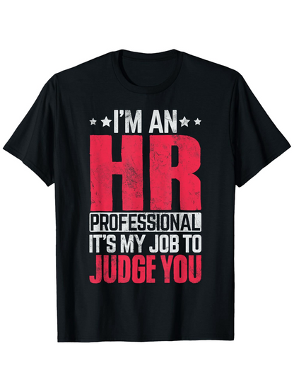 Men's Graphic T-Shirt Im An HR Professional Its My Job To Judge You Bold Typography Statement T Shirt