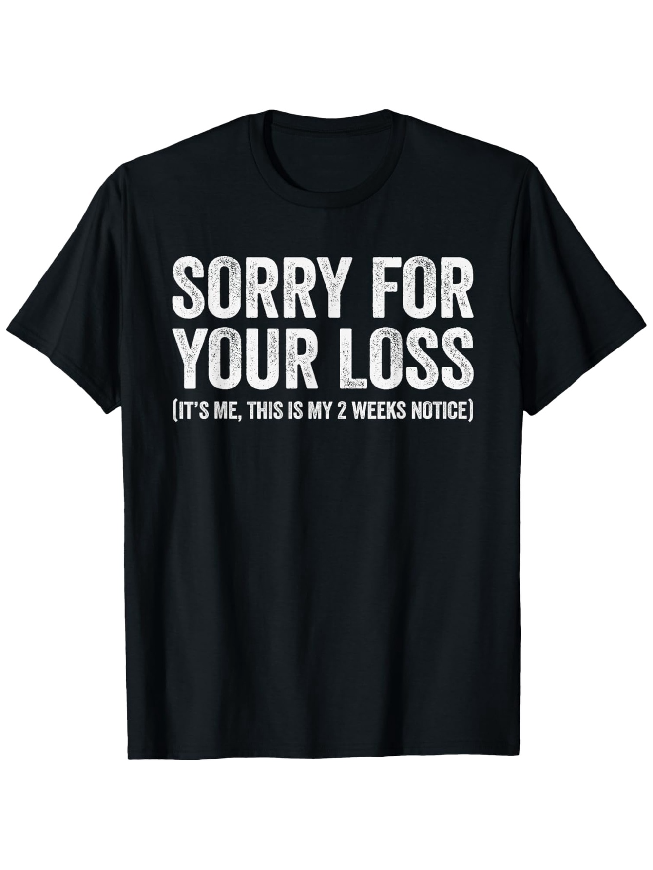 Men's Graphic T-Shirt Sorry For Your Loss Bold Statement With Playful Sarcasm Front Graphic Shirt