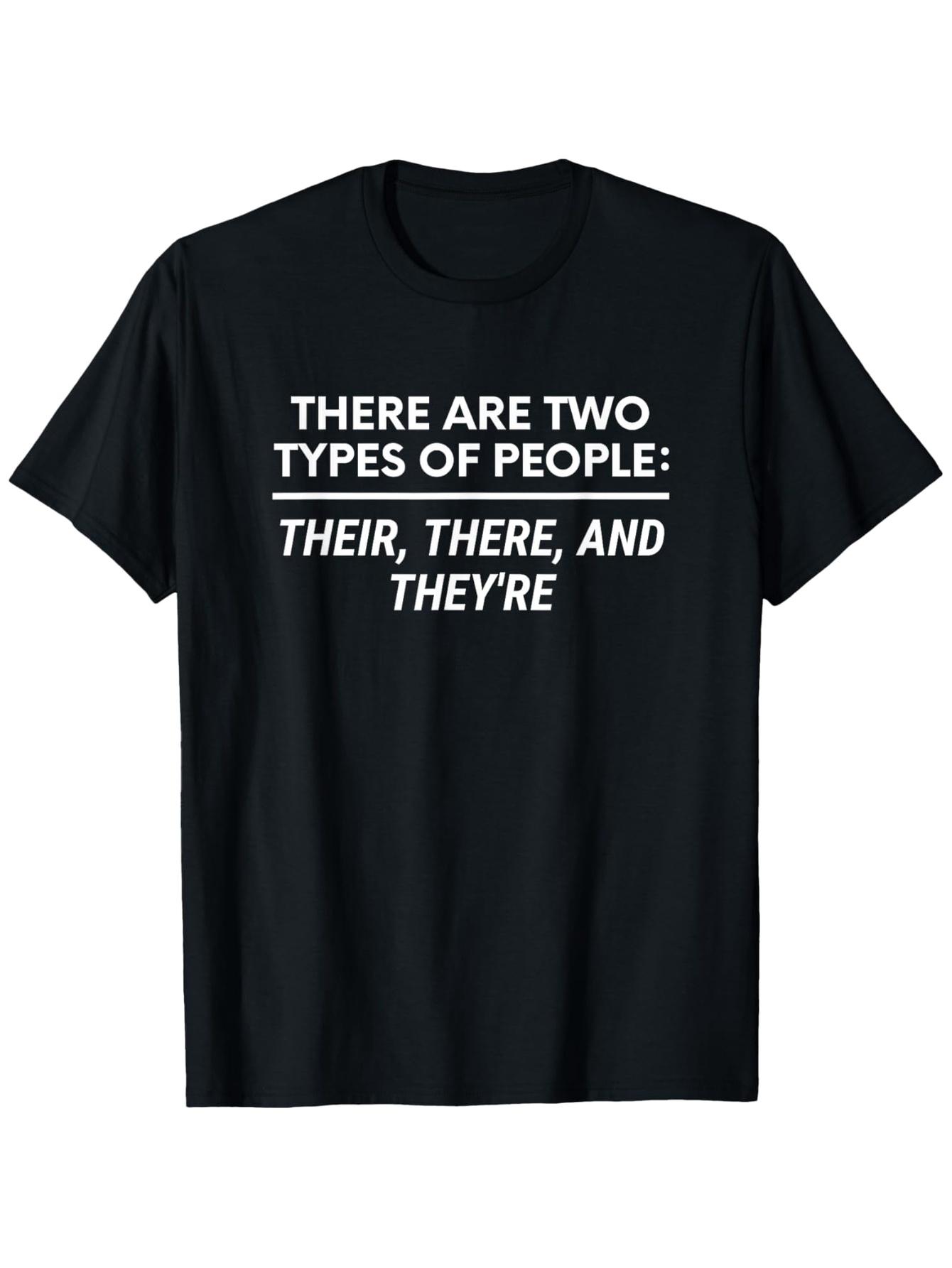 Men's Graphic T-Shirt There Are Two Types Of People With Their There And Theyre Words Statement