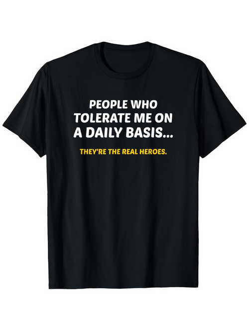 Men's Graphic T-Shirt People Who Tolerate Me On A Daily Basis Real Heroes Black Shirt