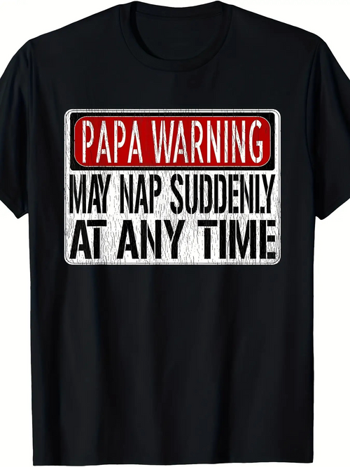 Men's Graphic T-Shirt Papa Warning May Nap Suddenly At Any Time Bold Typography Humorous Warning Sign Shirt