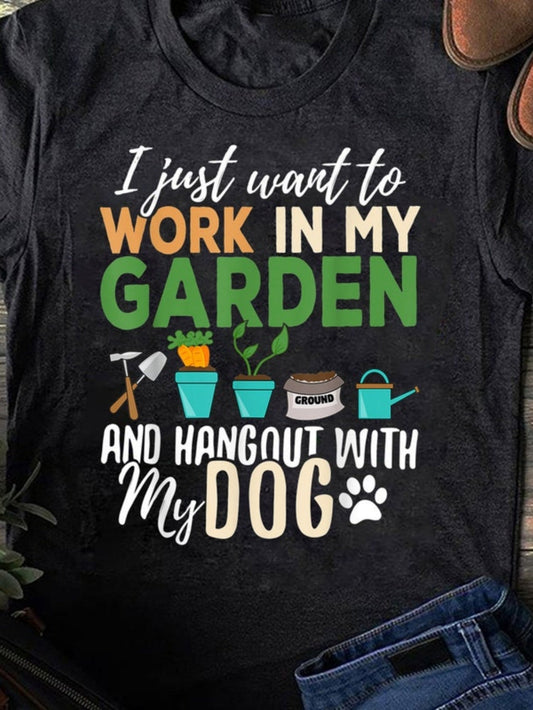 Women's Graphic T-Shirt I Just Want To Work In My Garden With Shovel Potted Plants And Watering Can Dog