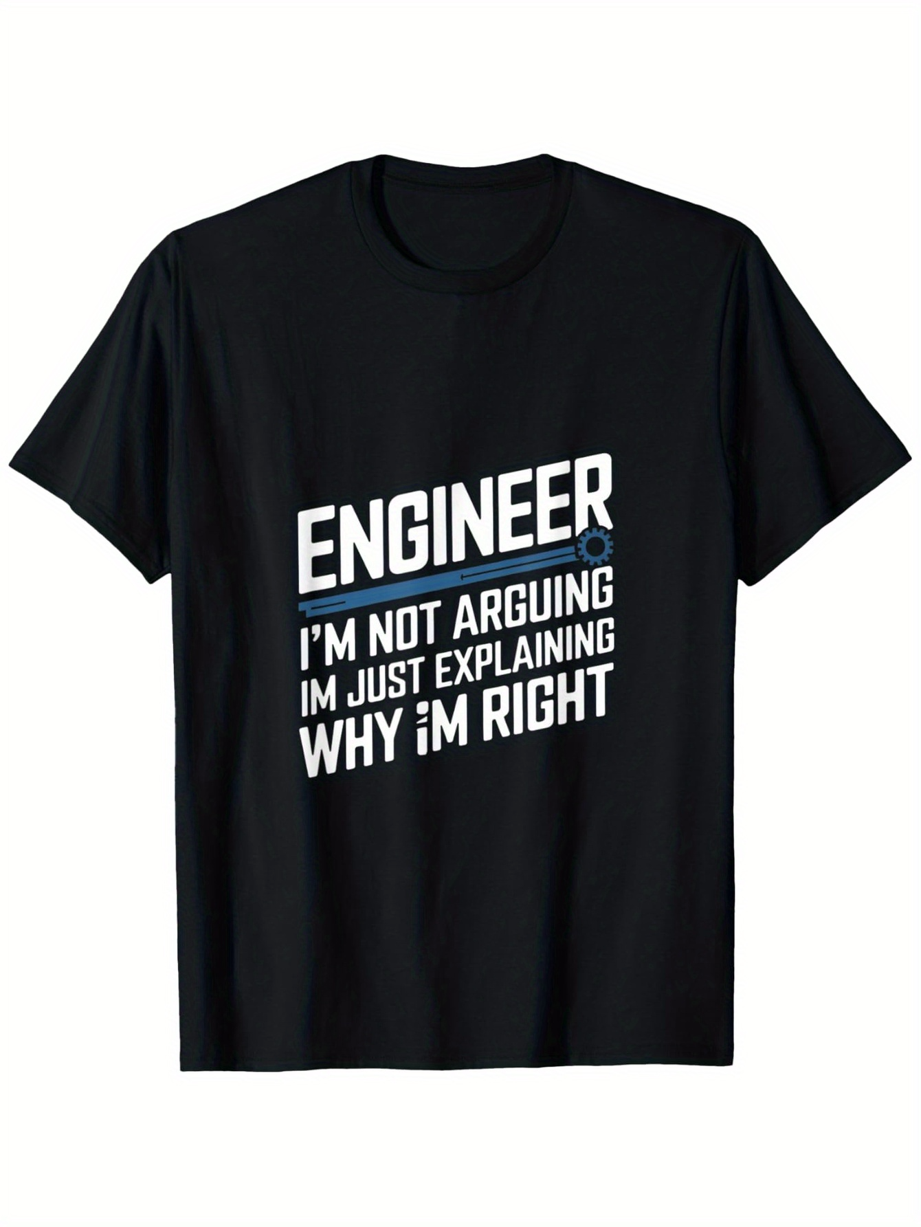 Men's Graphic T-Shirt Engineer I Am Not Arguing I Am Just Explaining Why I Am Right T Shirt