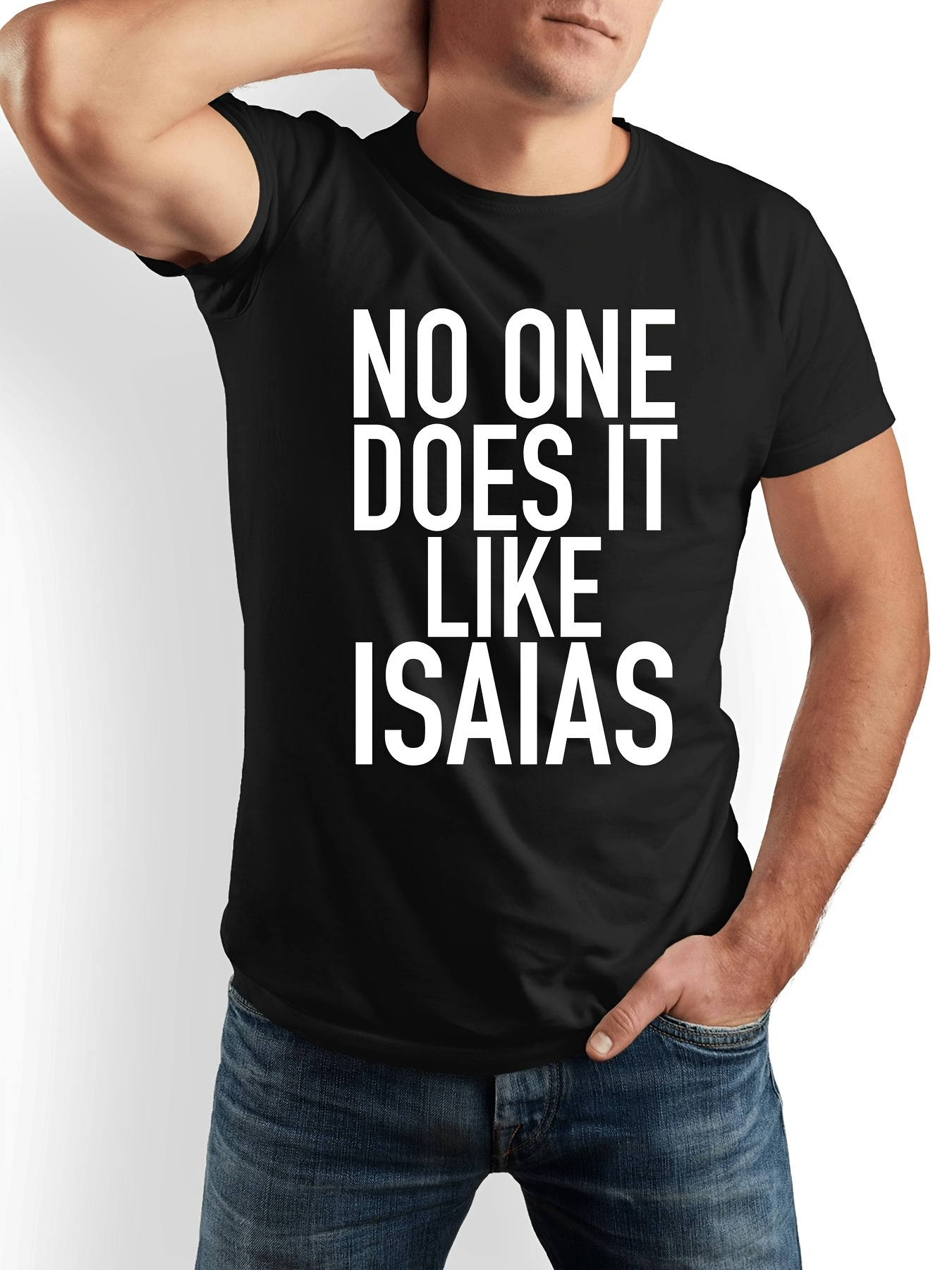 Men's Graphic T-Shirt No One Does It Like Isaias Bold White Letters Centered On Black Shirt