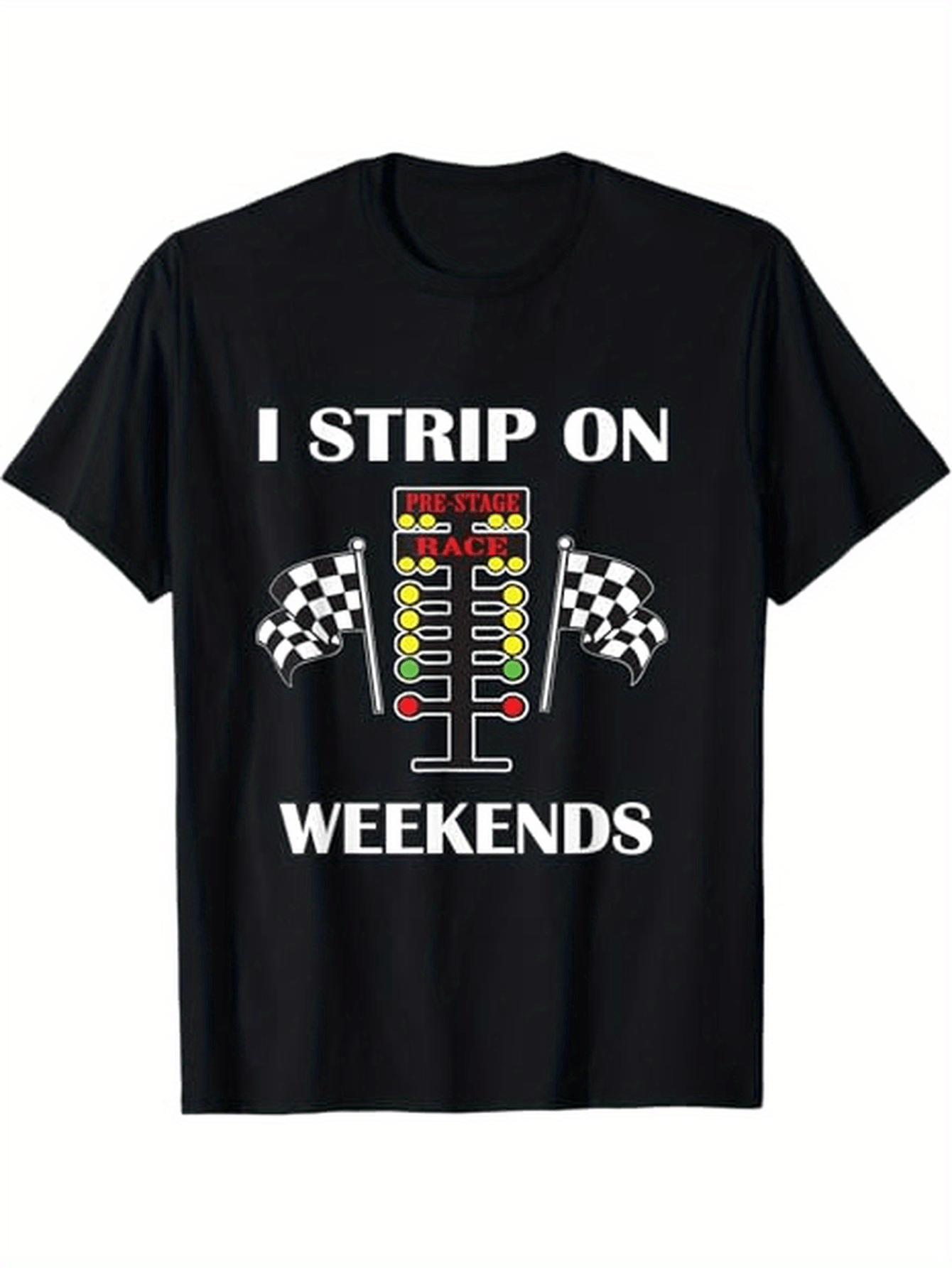Men's Graphic T-Shirt I Strip On Weekends Racing Lights Checker Flags Weekend Car Shirt