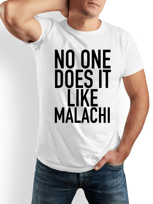 Men's Graphic T-Shirt No One Does It Like Malachi Bold Lettering On White T Shirt