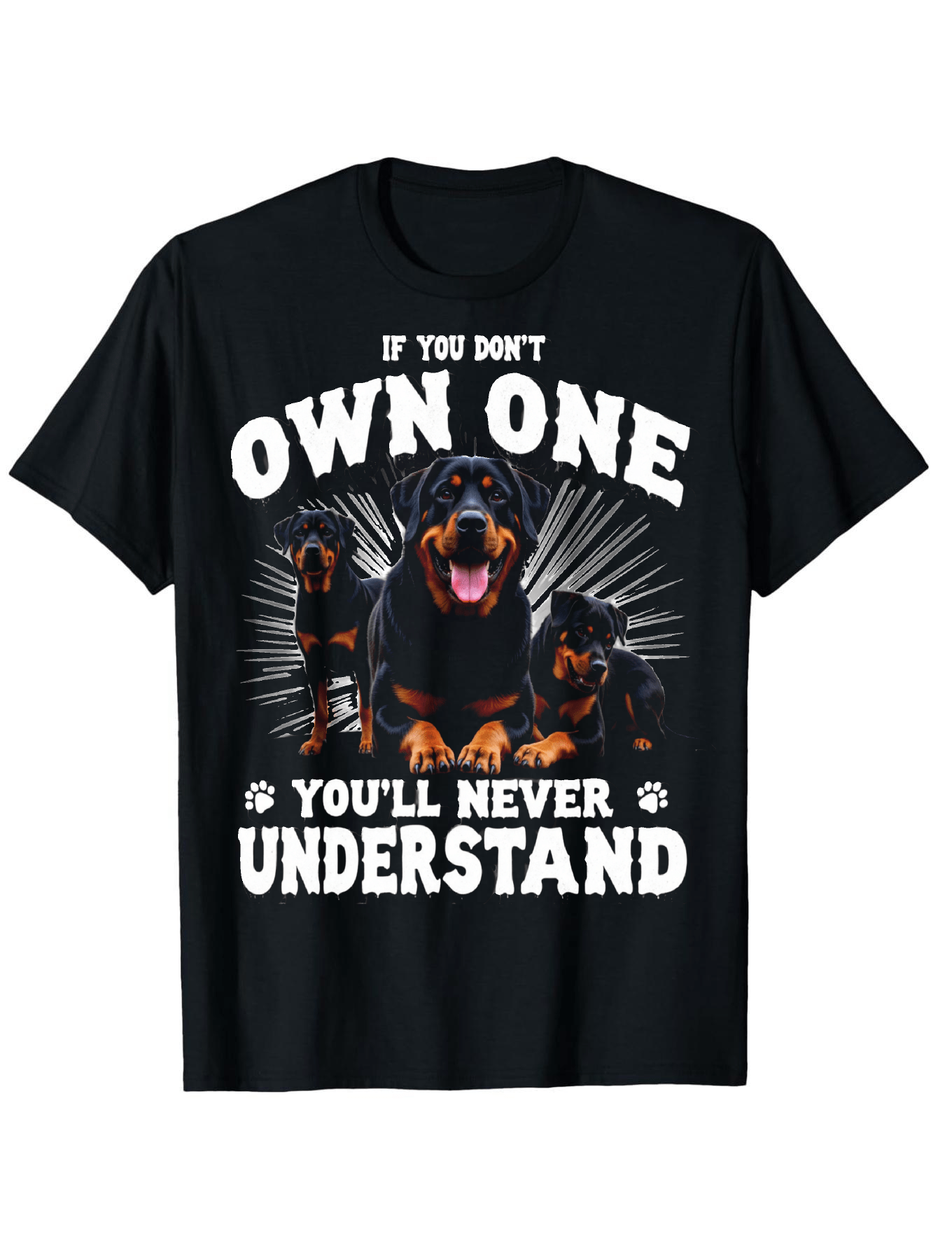 Men's Graphic T-Shirt If You Dont Own One Youll Never Understand Bold Graphic Rottweilers And Radiant Lightburst Dogs