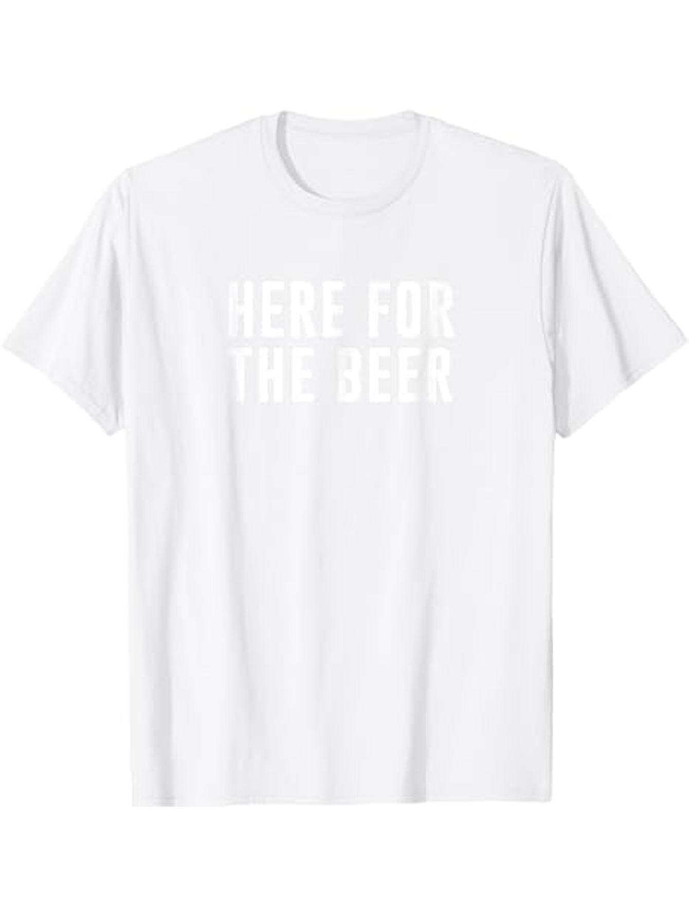 Men's Graphic T-Shirt Here For The Beer Bold White Text Statement Shirt