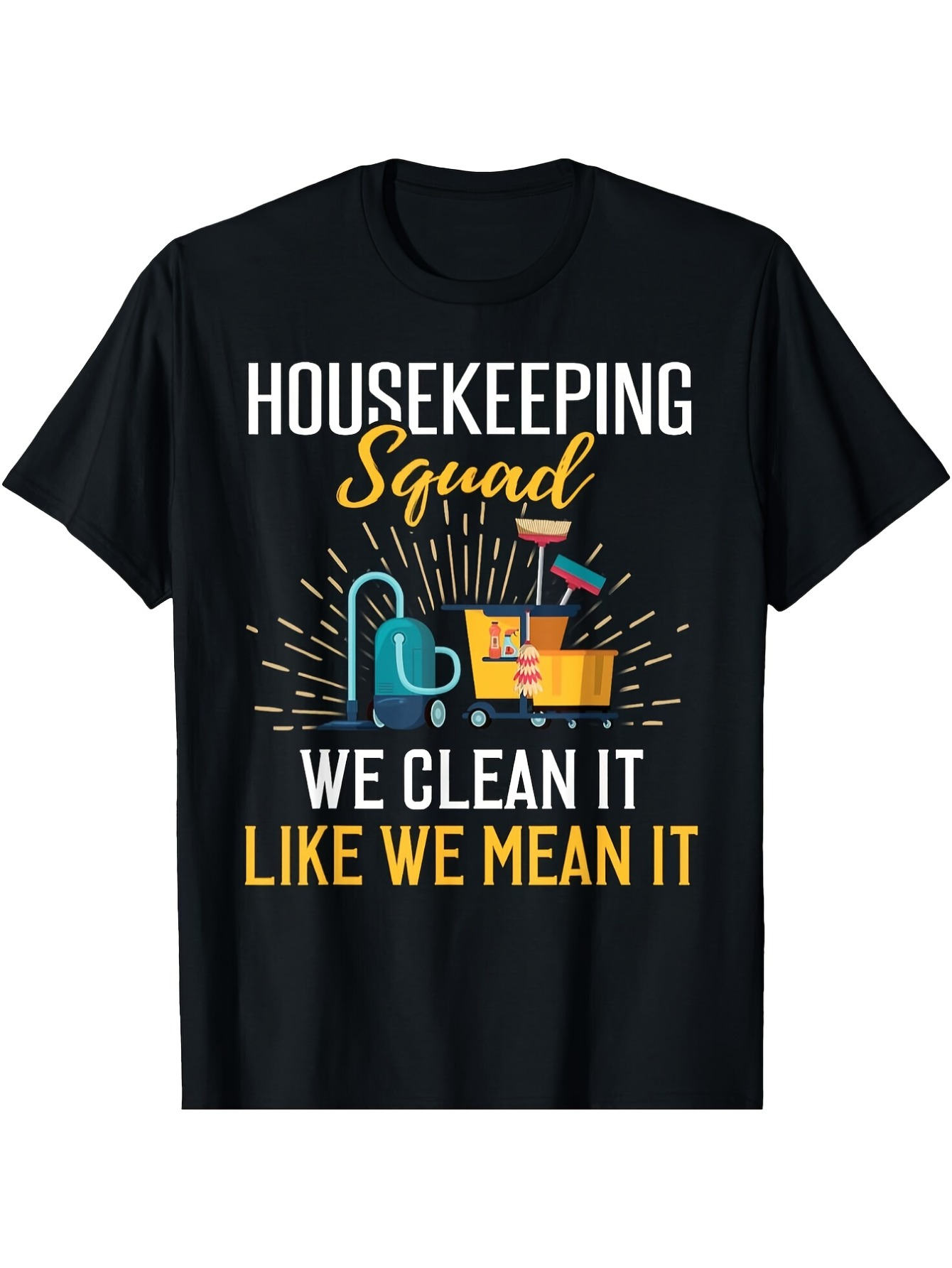 Men's Graphic T-Shirt Housekeeping Squad We Clean It Like We Mean It Among Bright Cleaning Supplies Cart