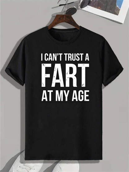 Men's Graphic T-Shirt I Cant Trust A Fart At My Age Bold White Letters On Solid Cotton Fabric T Shirt