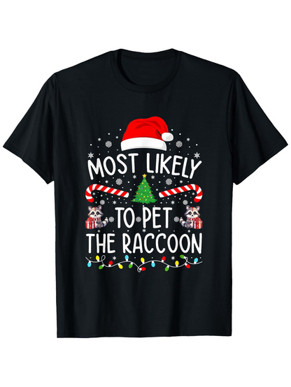 Men's Graphic T-Shirt Most Likely To Pet The Raccoon With Festive Christmas Elements Raccoon