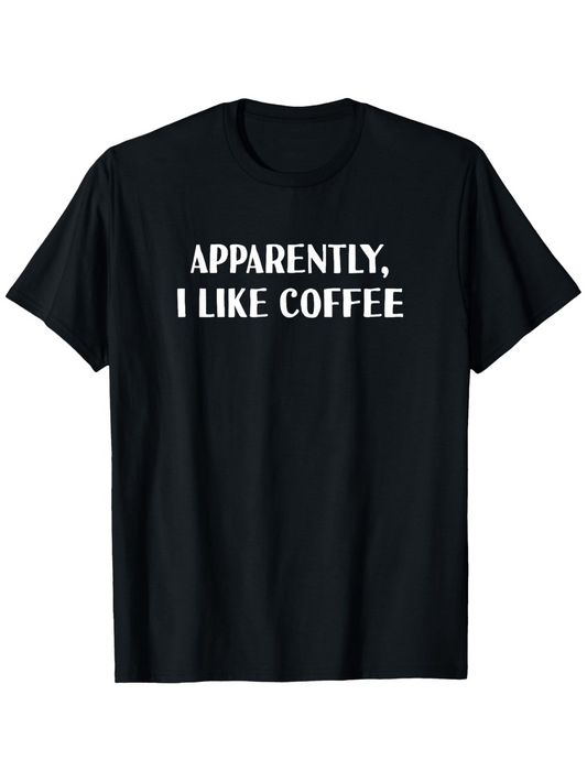 Men's Graphic T-Shirt Apparently I Like Coffee Bold Statement Minimalist Lettering Coffee T Shirt