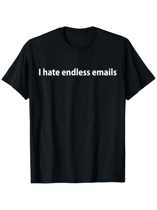 Men's Graphic T-Shirt I Hate Endless Emails Simple Statement On Black Cotton T Shirt