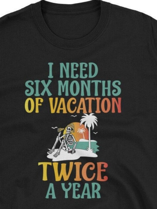 Men's Graphic T-Shirt I Need Six Months Of Vacation Featuring Relaxed Skeleton On Beach With Palm Tree
