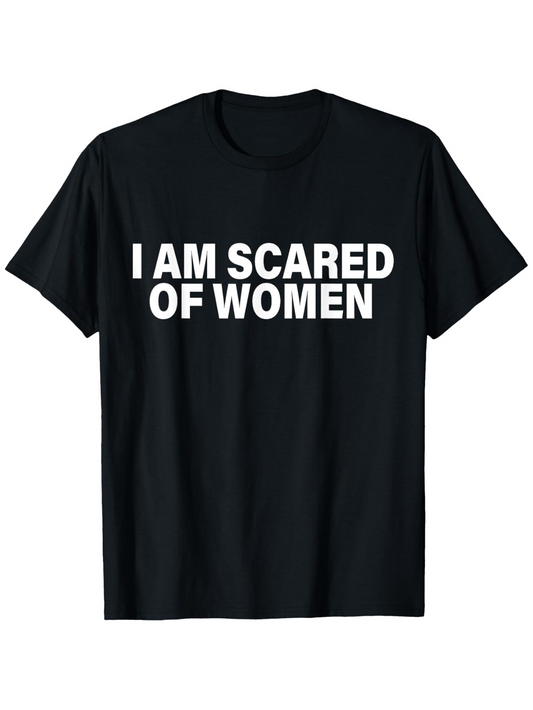 Men's Graphic T-Shirt I Am Scared Of Women Bold White Letters On Classic Cotton Tee