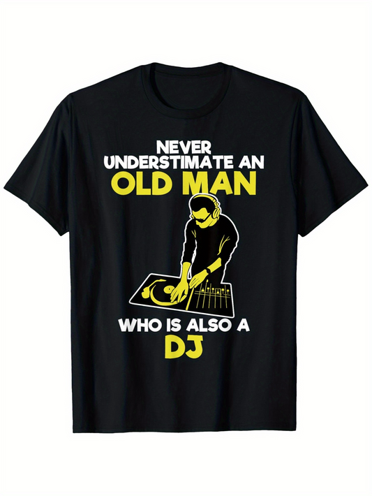 Men's Graphic T-Shirt Never Underestimate An Old Man Who Is Also A Dj Mixing On Stage