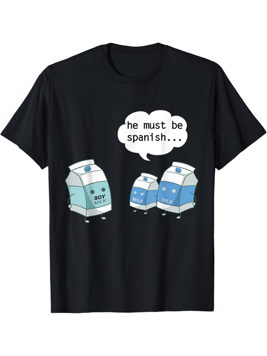 Men's Graphic T-Shirt He Must Be Spanish Cartoon Milk Bottles Humorous Food Graphic