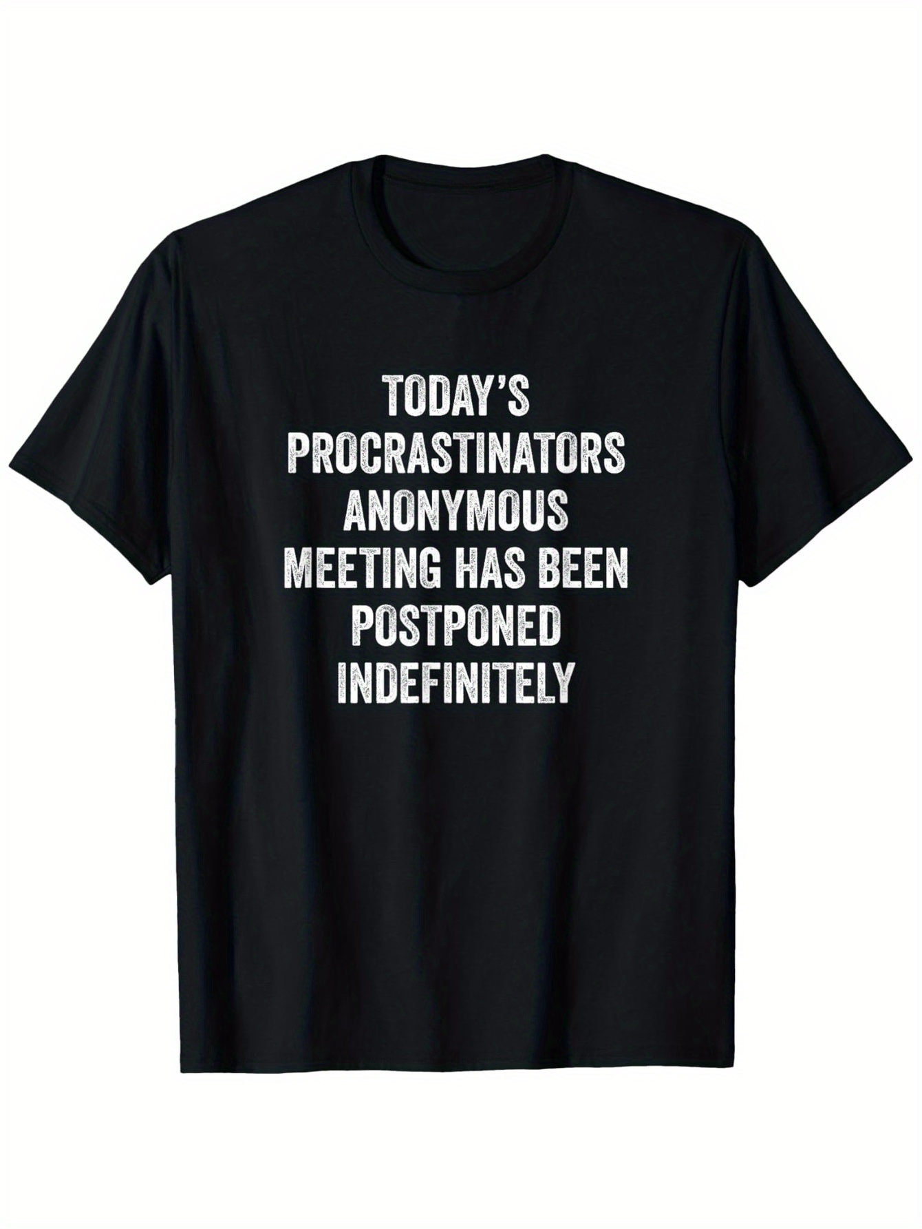 Men's Graphic T-Shirt Todays Procrastinators Anonymous Meeting Postponed Indefinitely Statement Tee