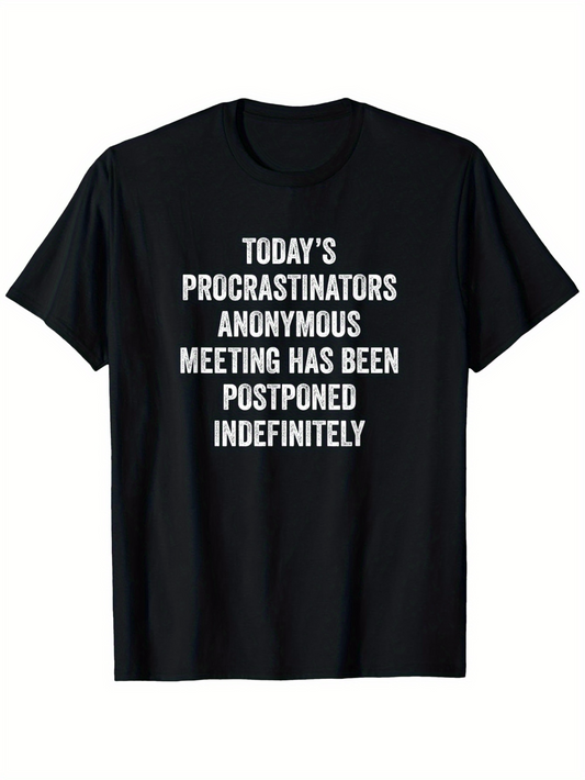Men's Graphic T-Shirt Todays Procrastinators Anonymous Meeting Postponed Indefinitely Statement Tee