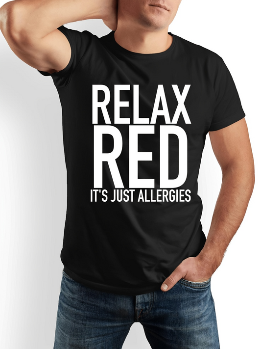 Men's Graphic T-Shirt Relax Red Its Just Allergies Bold Lettering On Classic Cotton Tee