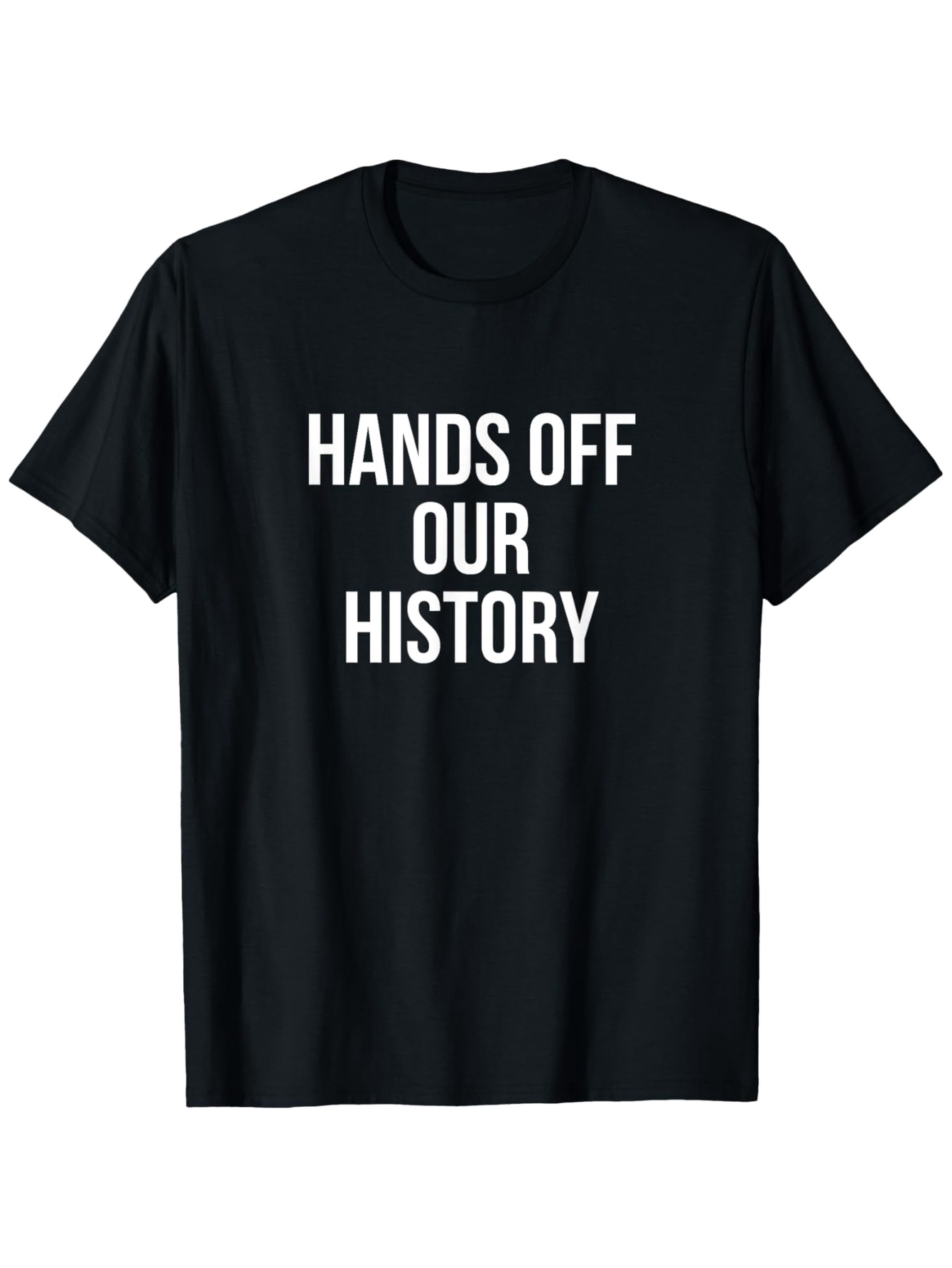Men's Graphic T-Shirt Hands Off Our History Assertive Slogan Bold Lettering Statement T Shirt