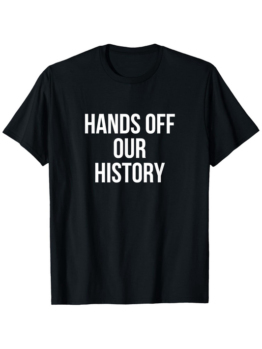 Men's Graphic T-Shirt Hands Off Our History Assertive Slogan Bold Lettering Statement T Shirt
