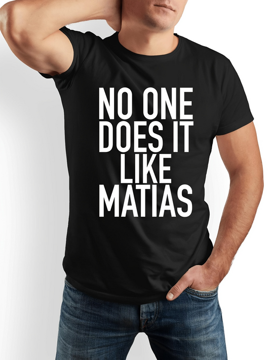 Men's Graphic T-Shirt No One Does It Like Matias Bold White Block Letters Statement T Shirt
