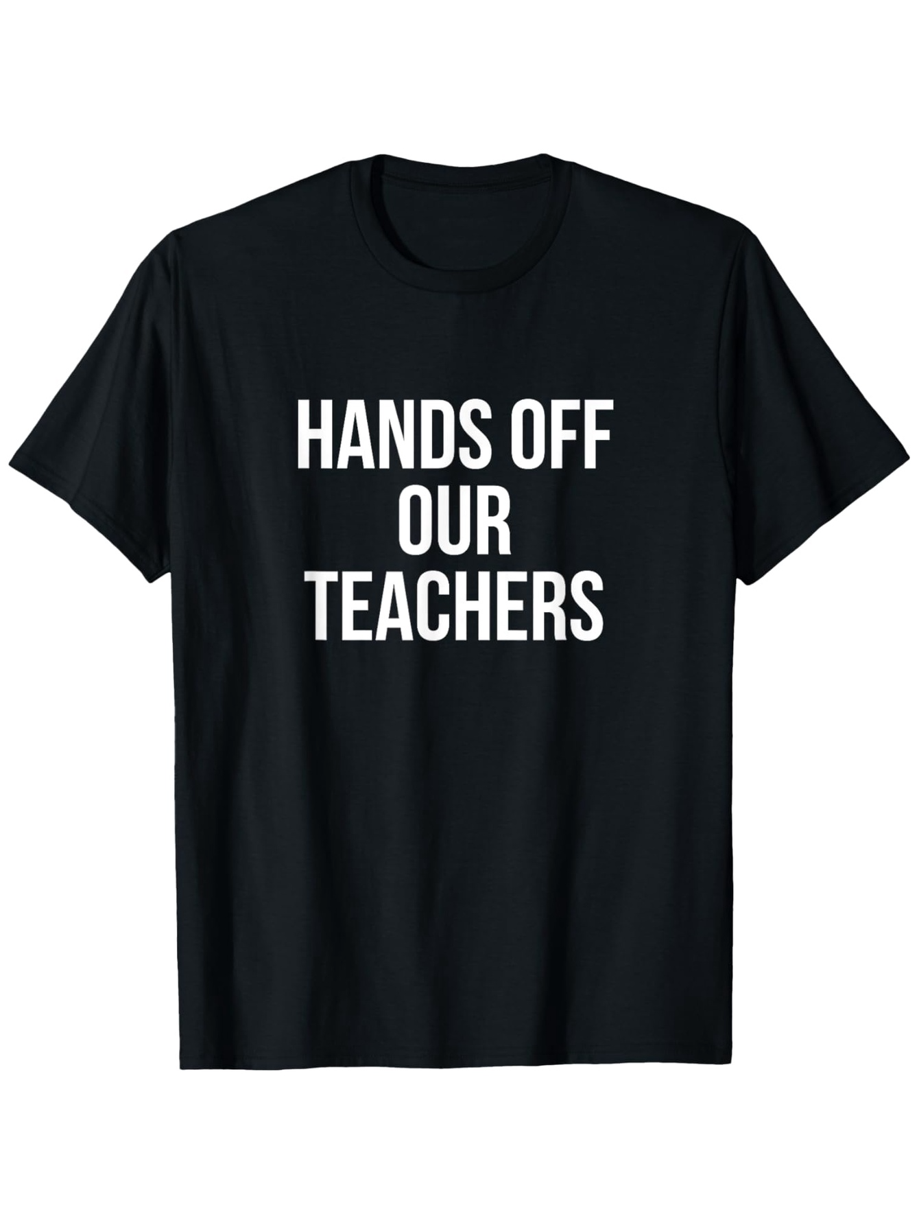 Men's Graphic T-Shirt Hands Off Our Teachers Bold White Letters On Simple Black Cotton T Shirt