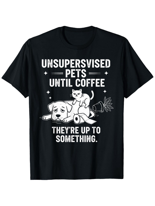 Men's Graphic T-Shirt Unsupervised Pets Until Coffee Playful Cat And Messy Dog Causing Trouble