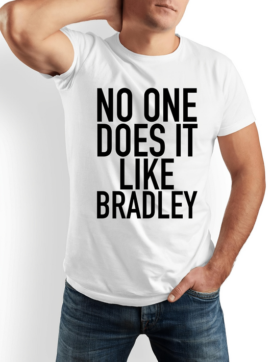 Men's Graphic T-Shirt No One Does It Like Bradley Bold Lettering Statement White T Shirt