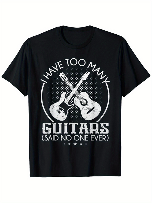 Men's Graphic T-Shirt I Have Too Many Guitars Said No One Ever Classic Acoustic Electric Guitar