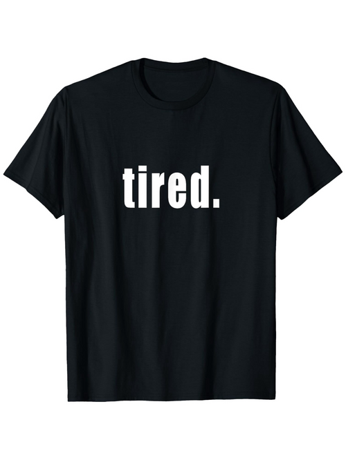Men's Graphic T-Shirt Tired Simple Bold White Typography Statement Shirt