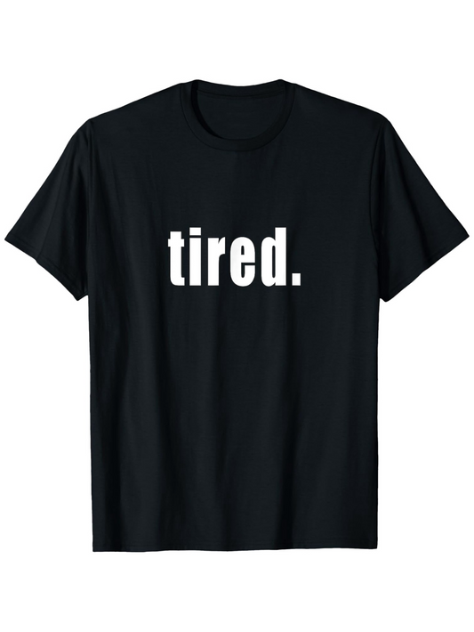 Men's Graphic T-Shirt Tired Simple Bold White Typography Statement Shirt