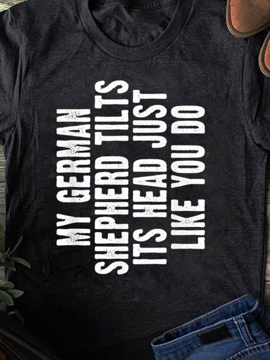 Men's Graphic T-Shirt My German Shepherd Tilts Its Head Just Like You Do In Bold White Letters Statement Design