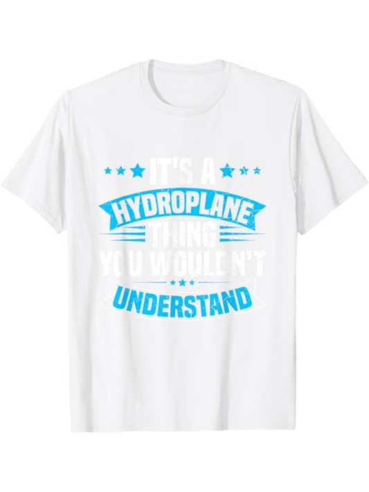 Men's Graphic T-Shirt Its A Hydroplane Thing You Would Not Understand Bold Statement Text T Shirt