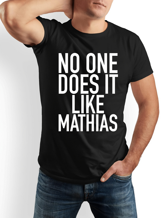Men's Graphic T-Shirt No One Does It Like Mathias Bold White Slogan On Classic Cotton T Shirt