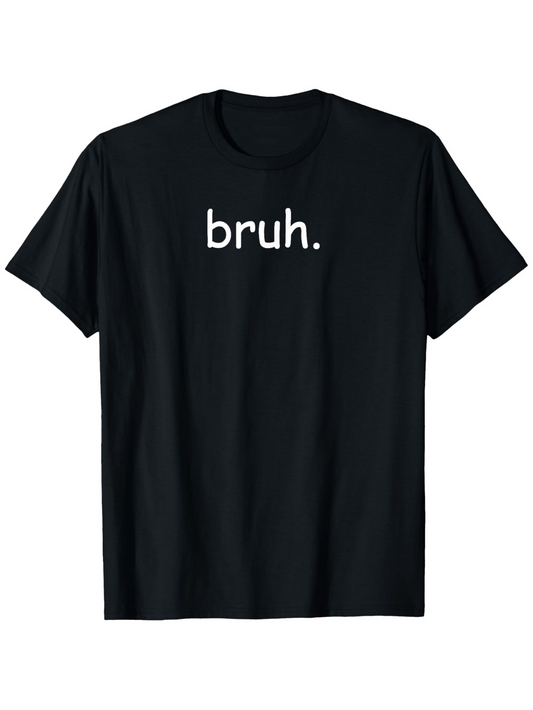 Men's Graphic T-Shirt Bruh Simple Statement Cotton Black Tshirt Minimalist Bold Text