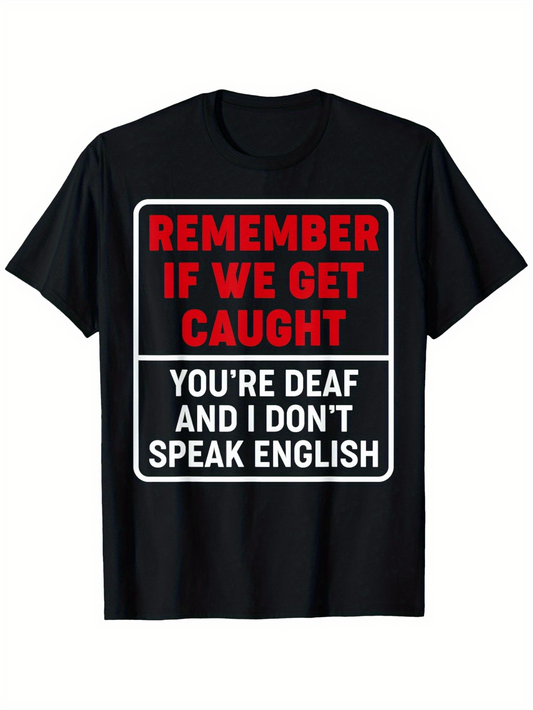 Men's Graphic T-Shirt Remember If We Get Caught Bold Warning Text On Solid Black Cotton Shirt