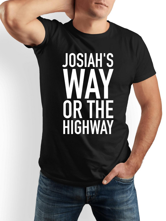 Men's Graphic T-Shirt Josiahs Way Or The Highway Bold White Lettering Black T Shirt