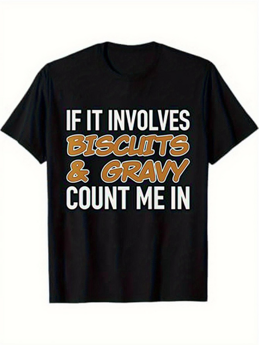 Men's Graphic T-Shirt If It Involves Biscuits And Gravy Count Me In Playful Bold Quote Shirt